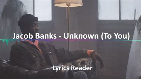 Jacob Banks – Unknown Lyrics .